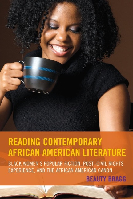 Reading Contemporary African American Literature: Black Womens Popular Fiction, Post-Civil Rights Experience, and the African American Canon