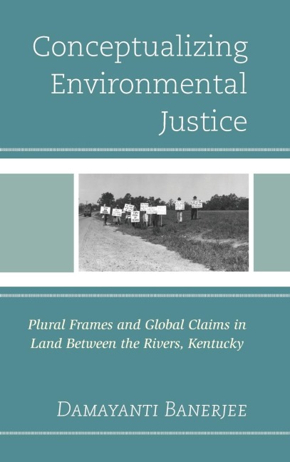 Conceptualizing Environmental Justice: Plural Frames and Global Claims in Land Between the Rivers, Kentucky