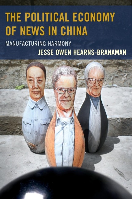 Political Economy of News in China: Manufacturing Harmony