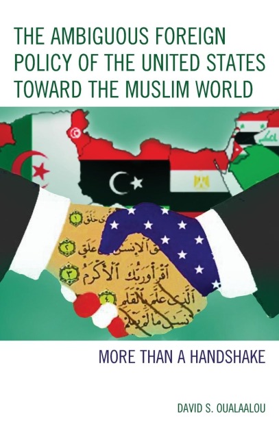 Ambiguous Foreign Policy of the United States toward the Muslim World: More than a Handshake