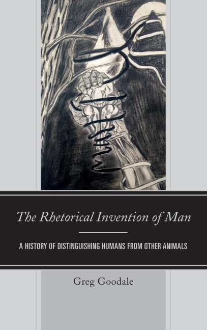 Rhetorical Invention of Man: A History of Distinguishing Humans from Other Animals