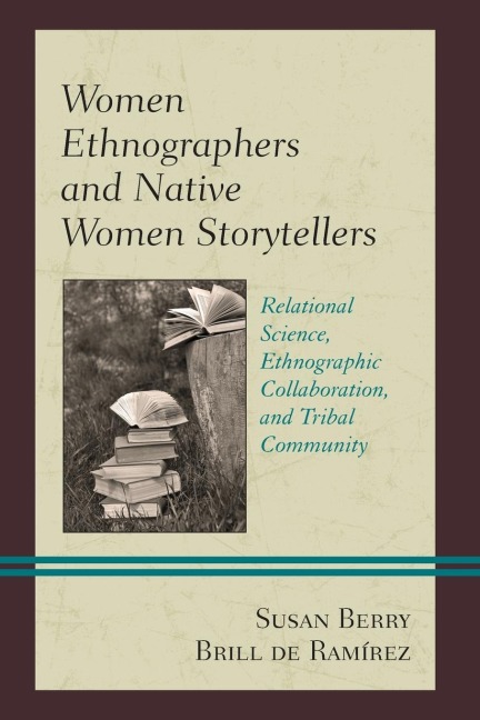 Women Ethnographers and Native Women Storytellers: Relational Science, Ethnographic Collaboration, and Tribal Community