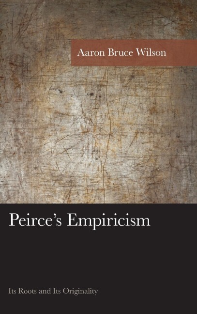 Peirces Empiricism: Its Roots and Its Originality