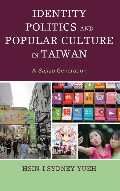 Identity Politics and Popular Culture in Taiwan: A Sajiao Generation