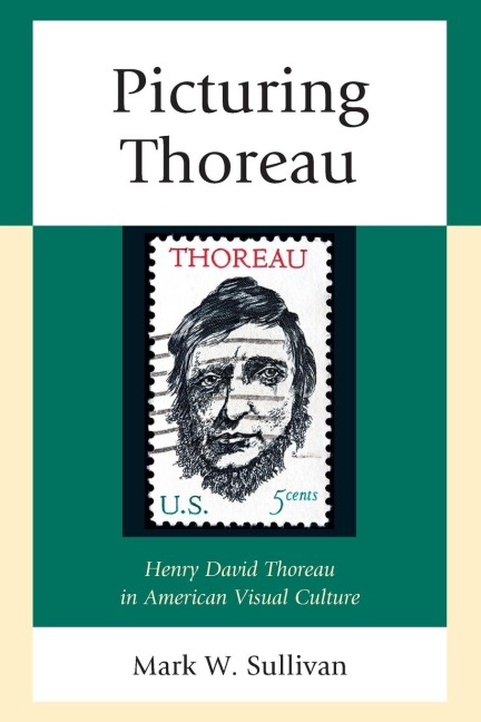 Picturing Thoreau: Henry David Thoreau in American Visual Culture