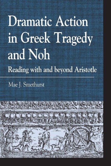 Dramatic Action in Greek Tragedy and Noh: Reading with and beyond Aristotle