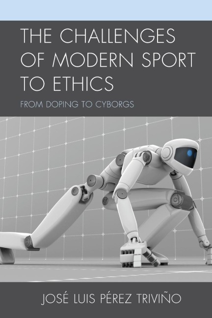 Challenges of Modern Sport to Ethics: From Doping to Cyborgs