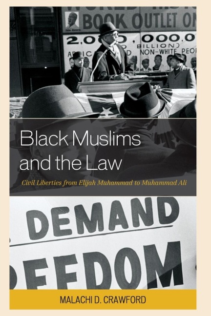 Black Muslims and the Law: Civil Liberties from Elijah Muhammad to Muhammad Ali