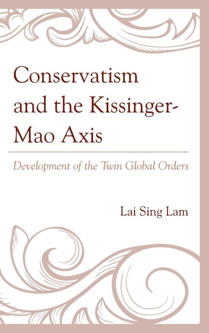 Conservatism and the Kissinger-Mao Axis: Development of the Twin Global Orders