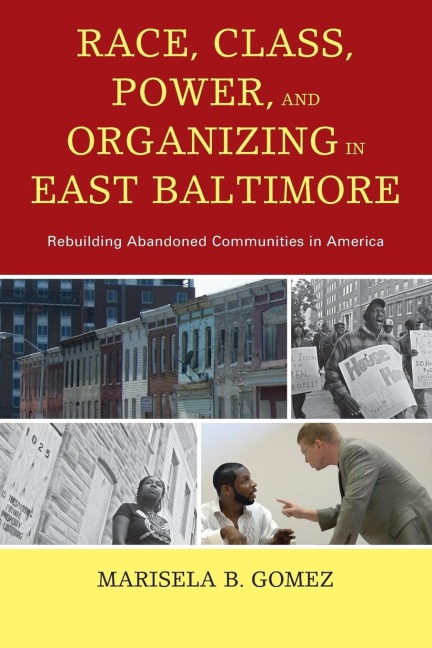 Race, Class, Power, and Organizing in East Baltimore: Rebuilding Abandoned Communities in America