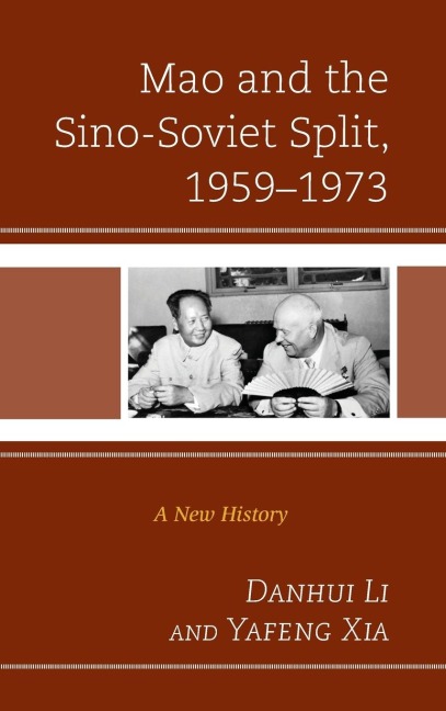 Mao and the Sino-Soviet Split, 1959-1973: A New History