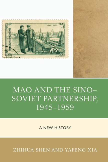 Mao and the Sino-Soviet Partnership, 1945-1959: A New History