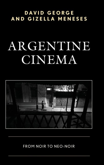 Argentine Cinema: From Noir to Neo-Noir