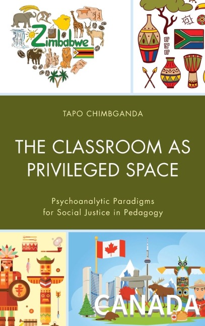 Classroom as Privileged Space: Psychoanalytic Paradigms for Social Justice in Pedagogy