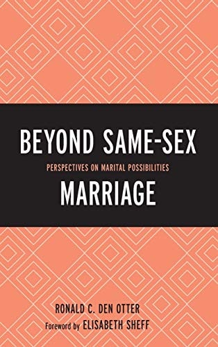 Beyond Same-Sex Marriage Perspectives on Marital Possibilities