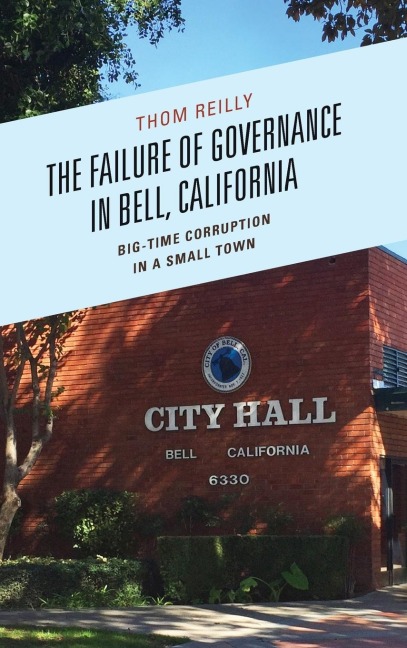 Failure of Governance in Bell, California: Big-Time Corruption in a Small Town