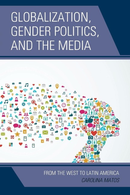 Globalization, Gender Politics, and the Media: From the West to Latin America