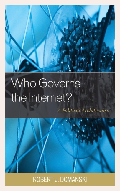 Who Governs the Internet?: A Political Architecture