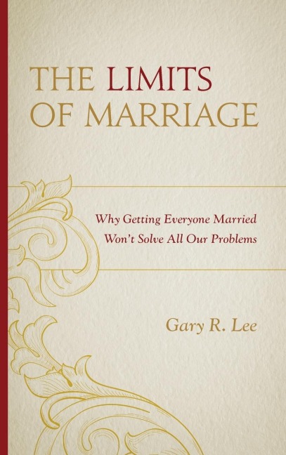 Limits of Marriage: Why Getting Everyone Married Wont Solve All Our Problems