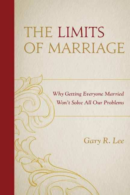 Limits of Marriage: Why Getting Everyone Married Wont Solve All Our Problems