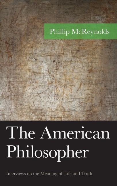 American Philosopher: Interviews on the Meaning of Life and Truth