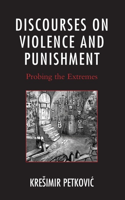 Discourses on Violence and Punishment: Probing the Extremes