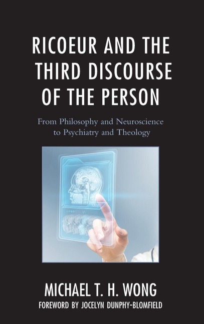 Ricoeur and the Third Discourse of the Person: From Philosophy and Neuroscience to Psychiatry and Theology