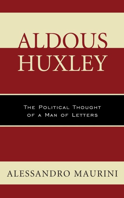 Aldous Huxley: The Political Thought of a Man of Letters