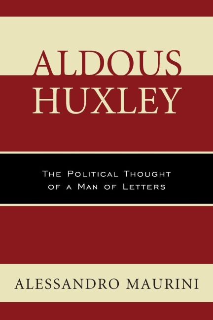 Aldous Huxley: The Political Thought of a Man of Letters