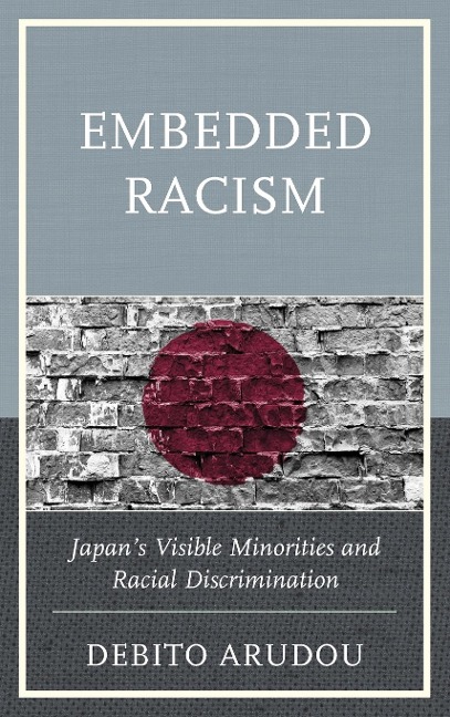 Embedded Racism: Japan's Visible Minorities and Racial Discrimination