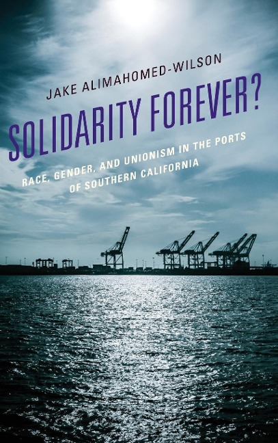 Solidarity Forever?: Race, Gender, and Unionism in the Ports of Southern California
