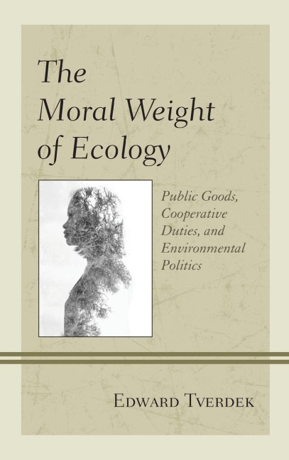 Moral Weight of Ecology: Public Goods, Cooperative Duties, and Environmental Politics