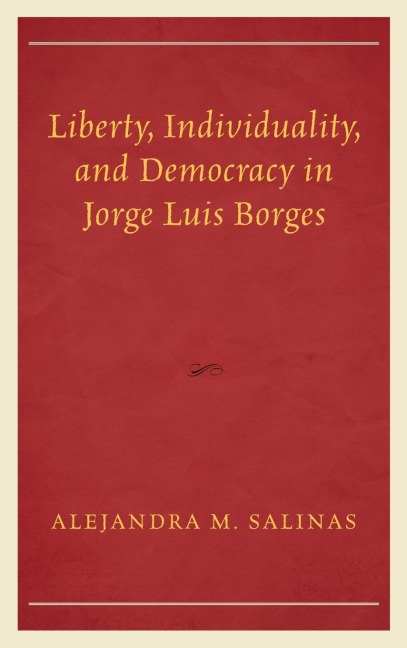 Liberty, Individuality, and Democracy in Jorge Luis Borges