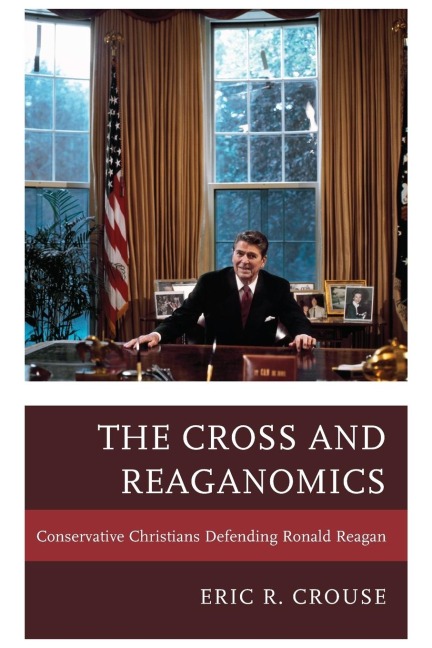Cross and Reaganomics: Conservative Christians Defending Ronald Reagan