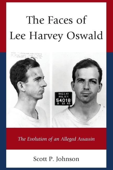Faces of Lee Harvey Oswald: The Evolution of an Alleged Assassin