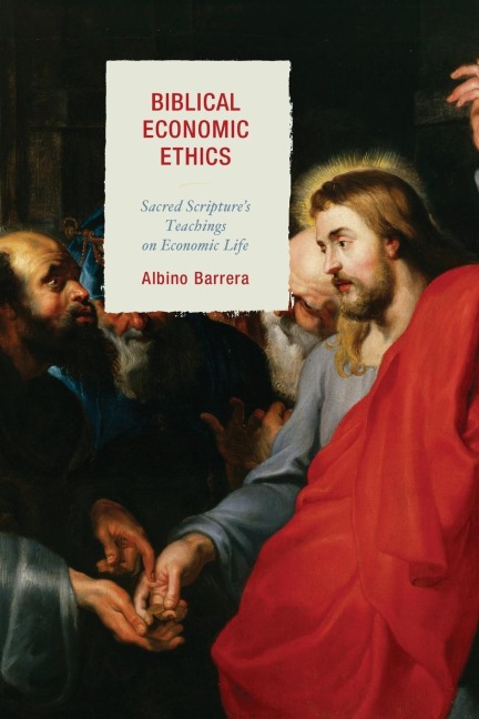 Biblical Economic Ethics: Sacred Scriptures Teachings on Economic Life