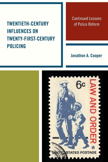 Twentieth-Century Influences on Twenty-First-Century Policing: Continued Lessons of Police Reform