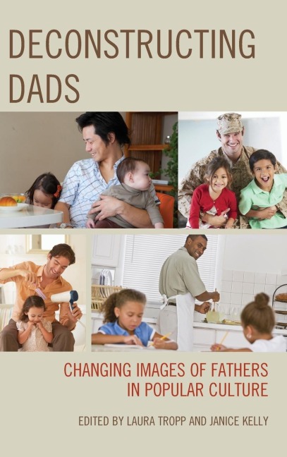 Deconstructing Dads: Changing Images of Fathers in Popular Culture