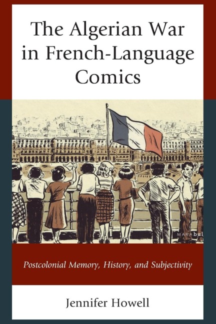 Algerian War in French-Language Comics: Postcolonial Memory, History, and Subjectivity