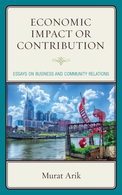 Economic Impact or Contribution: Essays on Business and Community Relations