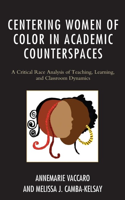 Centering Women of Color in Academic Counterspaces: A Critical Race Analysis of Teaching, Learning, and Classroom Dynamics