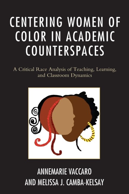 Centering Women of Color in Academic Counterspaces: A Critical Race Analysis of Teaching, Learning, and Classroom Dynamics