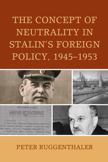 Concept of Neutrality in Stalins Foreign Policy, 1945-1953