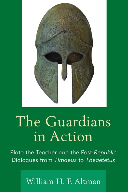 Guardians in Action: Plato the Teacher and the Post-Republic Dialogues from Timaeus to Theaetetus