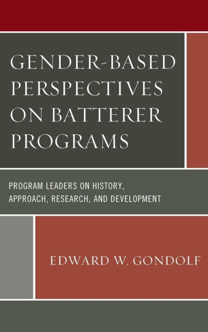 Gender-Based Perspectives on Batterer Programs: Program Leaders on History, Approach, Research, and Development