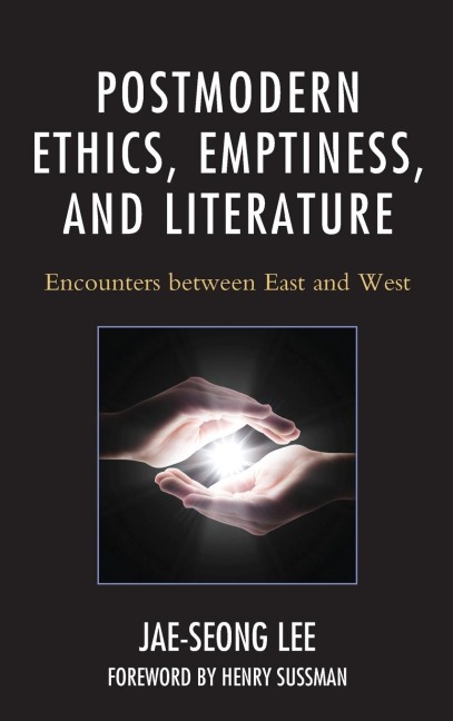 Postmodern Ethics, Emptiness, and Literature: Encounters between East and West