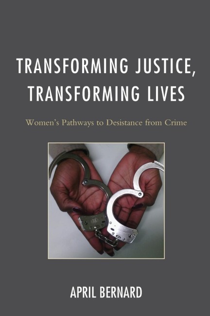 Transforming Justice, Transforming Lives: Womens Pathways to Desistance from Crime
