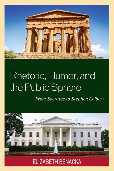 Rhetoric, Humor, and the Public Sphere: From Socrates to Stephen Colbert
