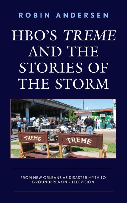 HBOs Treme and the Stories of the Storm: From New Orleans as Disaster Myth to Groundbreaking Television