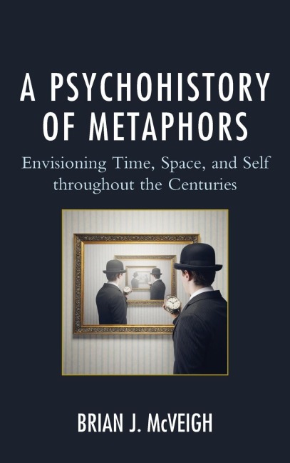 Psychohistory of Metaphors: Envisioning Time, Space, and Self through the Centuries